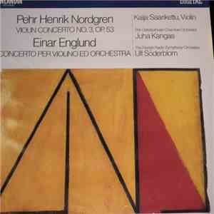 Pehr Henrik Nordgren / Einar Englund - Kaija Saarikettu, The Ostrobothnian Chamber Orchestra, Juha Kangas, The Finnish Radio Symphony Orchestra, Ulf Söderblom - Violin Concerto No. 3, Op. 53 / Concerto Per Violino Ed Orchestra download free Pehr Henrik Nordgren / Einar Englund - Kaija Saarikettu, The Ostrobothnian Chamber Orchestra, Juha Kangas, The Finnish Radio Symphony Orchestra, Ulf Söderblom - Violin Concerto No. 3, Op. 53 / Concerto Per Violino Ed Orchestra download mp3 flac