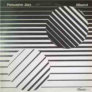Persuasive Jazz - Album 4 download free Persuasive Jazz - Album 4 download mp3 flac