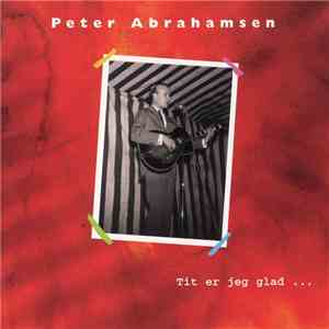Peter Abrahamsen - Tit Er Jeg Glad.... download mp3 flac