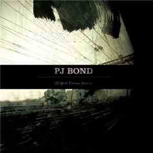 PJ Bond - 22 April: Vienna, Austria download mp3 flac