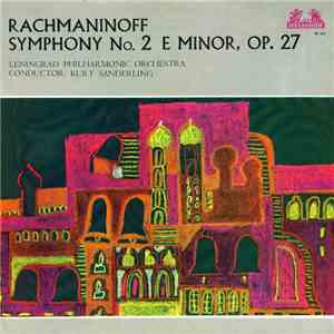 Rachmaninoff – Leningrad Philharmonic Orchestra, Kurt Sanderling - Symphony No. 2 E Minor, Op. 27 download free Rachmaninoff – Leningrad Philharmonic Orchestra, Kurt Sanderling - Symphony No. 2 E Minor, Op. 27 download mp3 flac