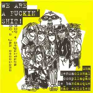 RDP + Sepultura - We Are A Fuckin' Shit! - 80's Jam Sessions download free RDP + Sepultura - We Are A Fuckin' Shit! - 80's Jam Sessions download mp3 flac