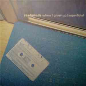 Readymade - When I Grow Up / Superficial download free