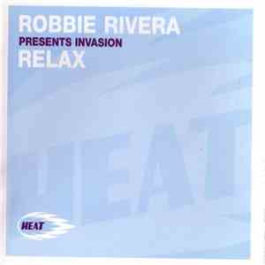 Robbie Rivera Presents Invasion  - Relax download mp3 flac