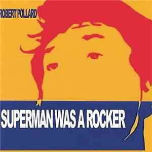 Robert Pollard - Superman Was A Rocker download free Robert Pollard - Superman Was A Rocker download mp3 flac