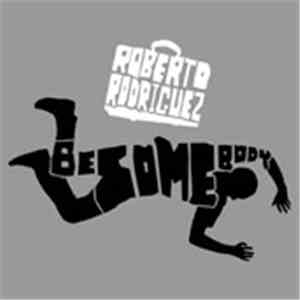 Roberto Rodriguez - Besomebody / Singularity download free