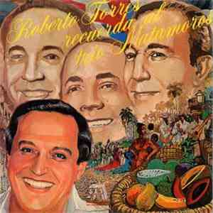 Roberto Torres - Roberto Torres Recuerda Al Trio Matamoros download free Roberto Torres - Roberto Torres Recuerda Al Trio Matamoros download mp3 flac