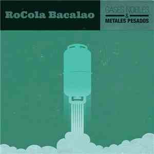 Rocola Bacalao - Gases Nobles & Metales Pesados download mp3 flac