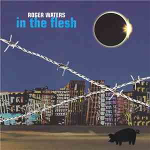 Roger Waters - In The Flesh download free Roger Waters - In The Flesh download mp3 flac