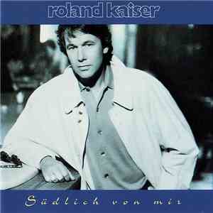 Roland Kaiser - Südlich Von Mir download free Roland Kaiser - Südlich Von Mir download mp3 flac