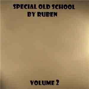 Ruben - Special Old School Volume 2 download free Ruben - Special Old School Volume 2 download mp3 flac