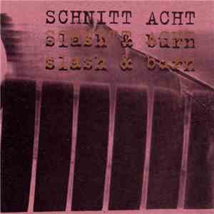 Schnitt Acht - Slash And Burn download mp3 flac