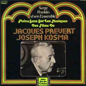 Serge Franklin Et Son Ensemble - Pleins Sons Sur Les Musiques Des Films De Jacques Prevert - Joseph Kosma download mp3 flac