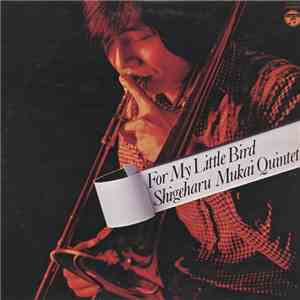 Shigeharu Mukai Quintet - For My Little Bird download mp3 flac