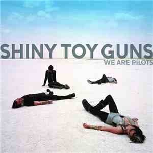 Shiny Toy Guns - We Are Pilots download free