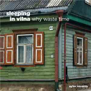 Sleeping In Vilna - Why Waste Time download mp3 flac