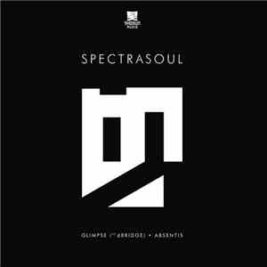 Spectrasoul - Glimpse (Ft dBridge) / Absentis download free Spectrasoul - Glimpse (Ft dBridge) / Absentis download mp3 flac
