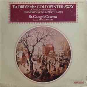 St. George's Canzona - To Drive The Cold Winter Away - A Fireside Presentation Of Music For Merrymaking Down The Ages download mp3 flac