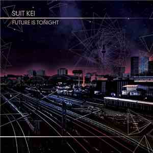 Suit Kei - Future Is Tonight download mp3 flac