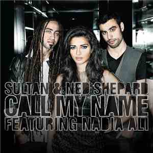Sultan & Ned Shepard Featuring Nadia Ali - Call My Name download mp3 flac
