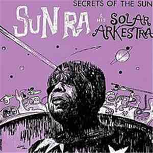Sun Ra & His Solar Arkestra - Secrets Of The Sun download free Sun Ra & His Solar Arkestra - Secrets Of The Sun download mp3 flac