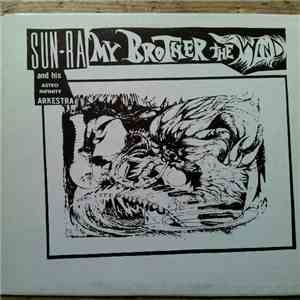 Sun Ra And His Astro Infinity Arkestra - My Brother The Wind download free Sun Ra And His Astro Infinity Arkestra - My Brother The Wind download mp3 flac