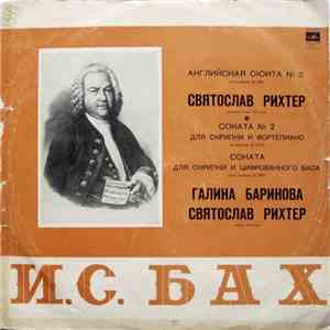 Святослав Рихтер, Галина Баринова - И. С. Бах - Английская Сюита № 3 / Соната № 2 Для Скрипки И Фортепиано / Соната Для Скрипки И Цифрованного Баса download free