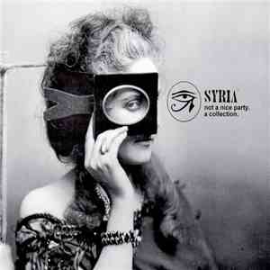 Syria - Not A Nice Party. A Collection. download free Syria - Not A Nice Party. A Collection. download mp3 flac