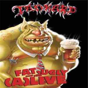 Tankard - Fat, Ugly & Still (A)Live download mp3 flac