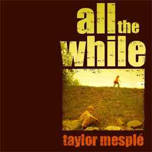 Taylor Mesplé - All The While download free Taylor Mesplé - All The While download mp3 flac