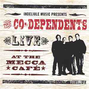 The Co-Dependents - Live At The Mecca Cafe Volume 2 download mp3 flac