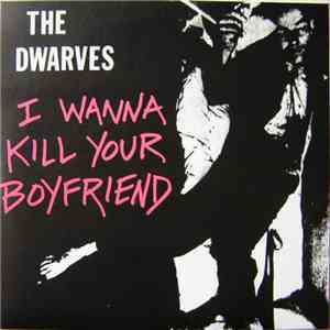The Dwarves - I Wanna Kill Your Boyfriend download free The Dwarves - I Wanna Kill Your Boyfriend download mp3 flac