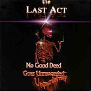 The Last Act - No Good Deed Goes Unpunished download free The Last Act - No Good Deed Goes Unpunished download mp3 flac