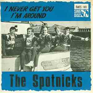 The Spotnicks - I Never Get You / I'm Around download free