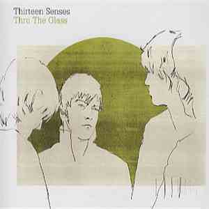 Thirteen Senses - Thru The Glass download free Thirteen Senses - Thru The Glass download mp3 flac