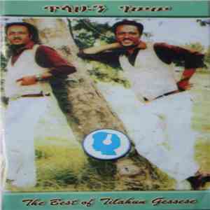 Tilahun Gessese = ጥላሁን ገሠሠ - The Best Of Tilahun Gessesse download free