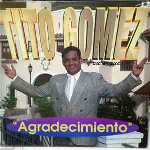 Tito Gomez - Agradecimiento download free Tito Gomez - Agradecimiento download mp3 flac
