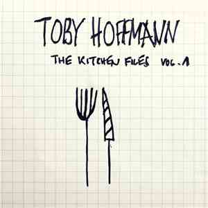 Toby Hoffmann - The Kitchen Files Vol​.​1 download mp3 flac