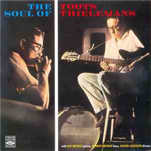 Toots Thielemans With Ray Bryant, Tommy Bryant, Oliver Jackson - The Soul Of Toots Thielemans download mp3 flac