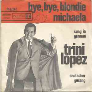 Trini Lopez - Bye Bye Blondie / Michaela download free Trini Lopez - Bye Bye Blondie / Michaela download mp3 flac