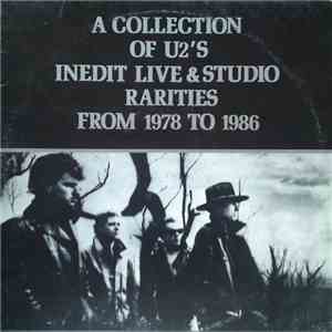 U2 - A Collection Of U2's Inedit Live & Studio Rarities From 1978 To 1986 download free U2 - A Collection Of U2's Inedit Live & Studio Rarities From 1978 To 1986 download mp3 flac