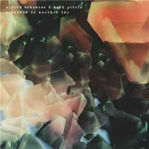 Ulrich Schnauss & Mark Peters  - Tomorrow Is Another Day download mp3 flac