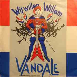 Vandale en Gehavend Nederland - Wij Willen Willem download free