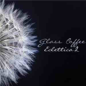 Various - Eclettica 2 By Glass Coffee download mp3 flac