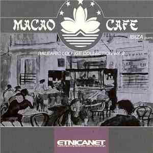 Various - Macao Cafe - Balearic Lounge Collection Vol. 2 download free
