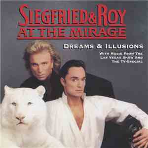 Various - Siegfried & Roy At The Mirage - Dreams & Illusions (With Music From The Las Vegas Show And The TV Special) download free Various - Siegfried & Roy At The Mirage - Dreams & Illusions (With Music From The Las Vegas Show And The TV Special) download mp3 flac
