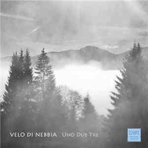 Velo Di Nebbia - Uno Due Tre download free
