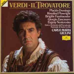 Verdi, Placido Domingo, Rosalind Plowright, Brigitte Fassbaender, Giorgio Zancanaro, Evgeny Nesterenko, Coro E Orchestra Dell'Accademia Nazionale Di Santa Cecilia, Carlo Maria Giulini - Il Trovatore download free Verdi, Placido Domingo, Rosalind Plowright, Brigitte Fassbaender, Giorgio Zancanaro, Evgeny Nesterenko, Coro E Orchestra Dell'Accademia Nazionale Di Santa Cecilia, Carlo Maria Giulini - Il Trovatore download mp3 flac
