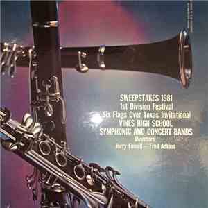 Vines High School Symphonic And Concert Bands, Jerry Finnell, Fred Adkins - Sweepstakes 1981, 1st Division Festival, Six Flags Over Texas Invitational download mp3 flac