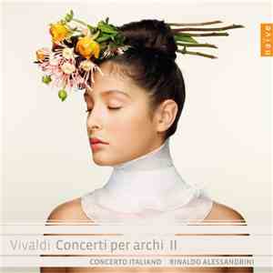 Vivaldi, Concerto Italiano, Rinaldo Alessandrini - Concerti Per Archi II download free